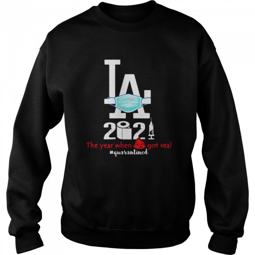Los Angeles When Got Real Quarantined Covid 19 Sweatshirt